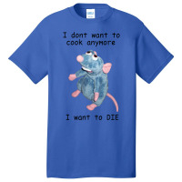 Remy Doesn_t Want To Cook Anymore ( Basic T-shirt | Artistshot