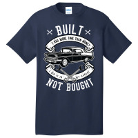 Built Not Bought   More Time Than Money T Shirt Basic T-shirt | Artistshot