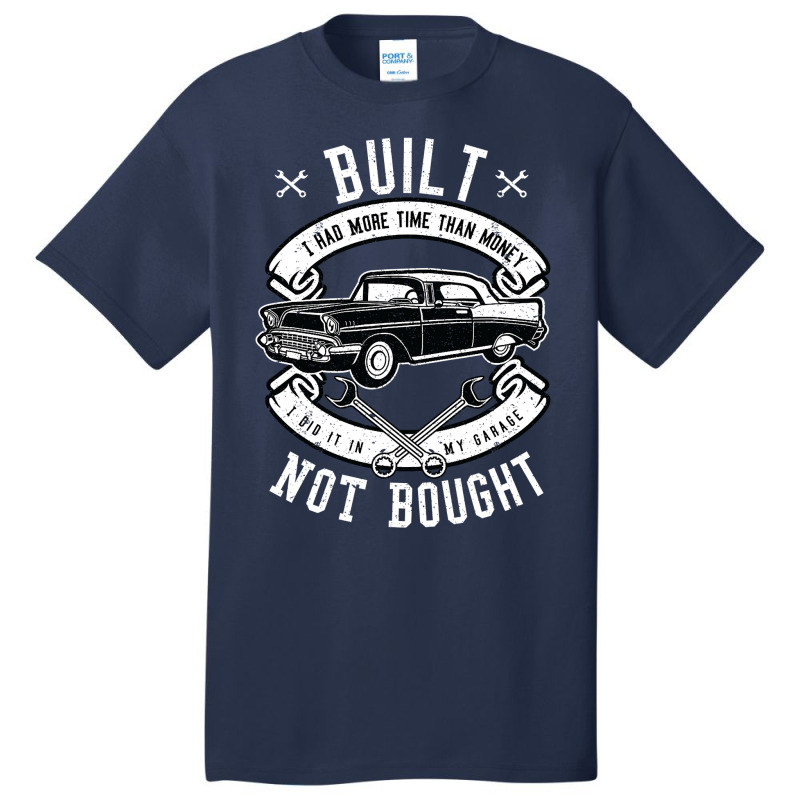 Built Not Bought   More Time Than Money T Shirt Basic T-shirt by Tisha Brown | Artistshot