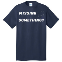 Missing Something Ask Me About Dental Implants T Shirt Mens Basic T-shirt | Artistshot