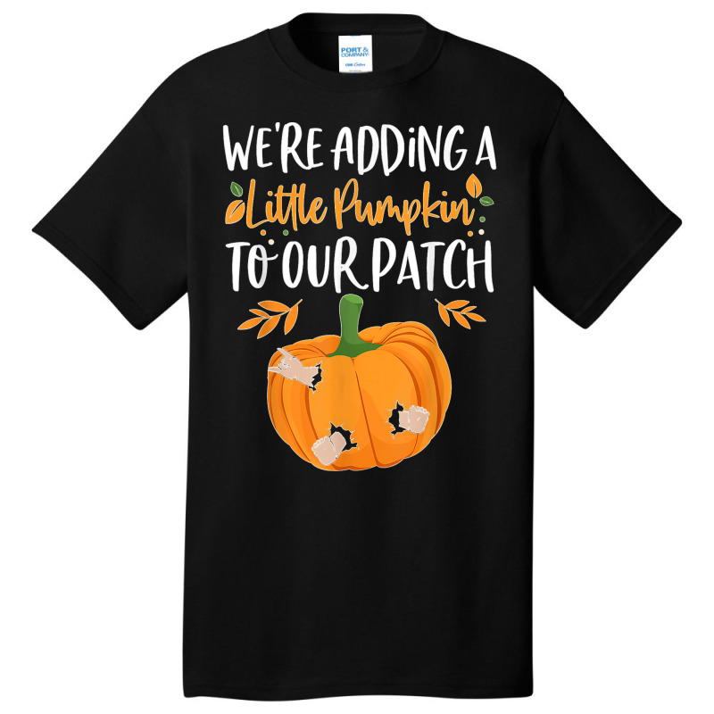 We're Adding A Little Pumpkin To Our Patch Pumpkin Pregnancy T Shirt Basic T-shirt | Artistshot