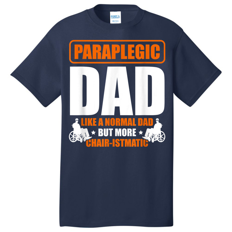 Mens Paraplegic Dad Handicapped Disability Fathers Day Basic T-shirt by Skunk | Artistshot