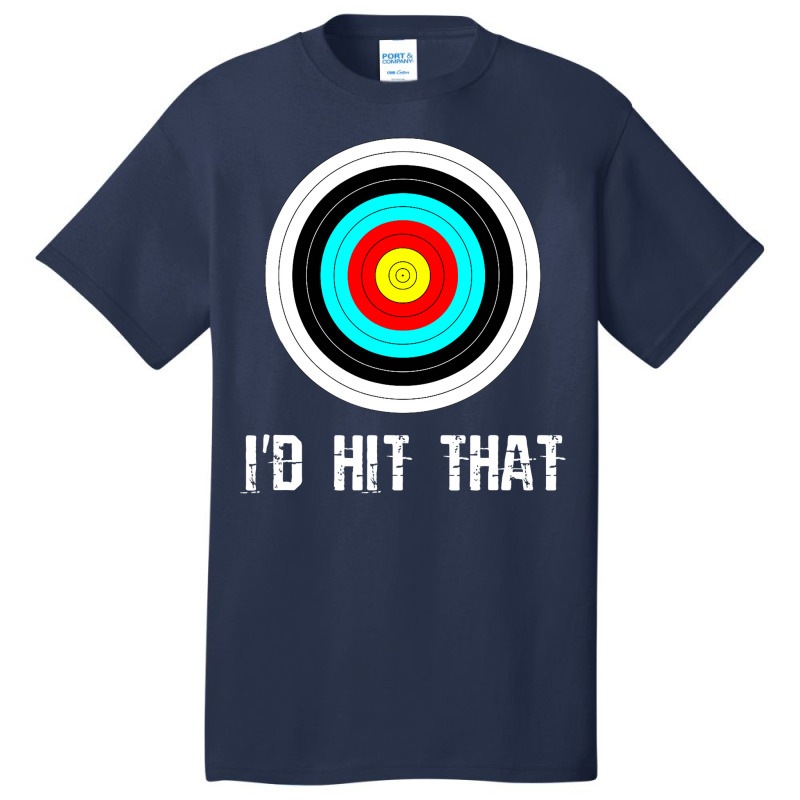 I'd Hit That Archery Shooting Target Funny Basic T-shirt | Artistshot