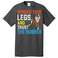 Spread Your Legs And Trust The Rubber Boulderer Bouldering Basic T-shirt | Artistshot