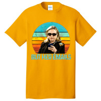 But Her Emails, But Her Email, The But Her Emails, But, Her, Emails, B Basic T-shirt | Artistshot