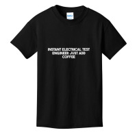 Instant Electrical Test Engineer Just Add Coffee Tank Top Basic Youth T-shirt | Artistshot