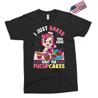 I Just Baked You Some Shut The Fucupcakes Unicorn  Exclusive T-shirt | Artistshot