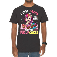 I Just Baked You Some Shut The Fucupcakes Unicorn  Vintage T-shirt | Artistshot