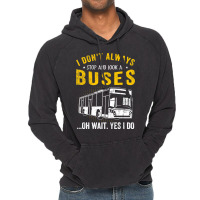 I Dont Always Stop Look At Buses Funny Transport B Vintage Hoodie | Artistshot