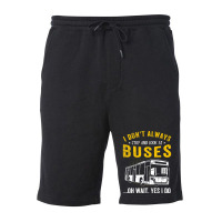 I Dont Always Stop Look At Buses Funny Transport B Fleece Short | Artistshot