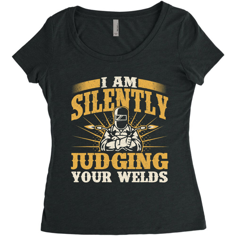 I Am Silently Judging Your Welds Welder Constructi Women's Triblend Scoop T-shirt by KANDRAHERRING | Artistshot