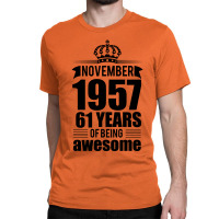 November 1957 61 Years Of Being Awesome Classic T-shirt | Artistshot