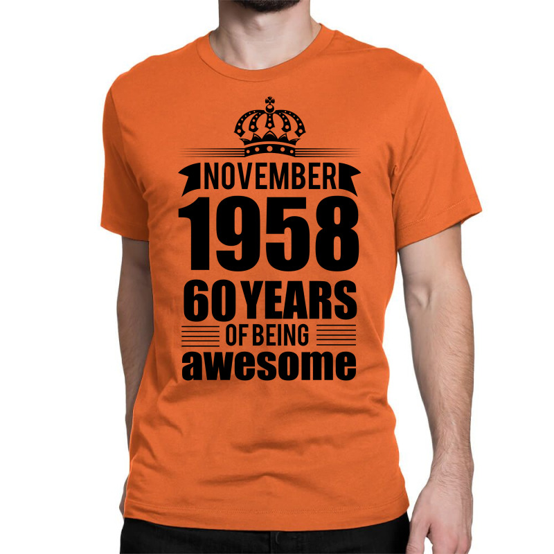 November 1958 60 Years Of Being Awesome Classic T-shirt | Artistshot