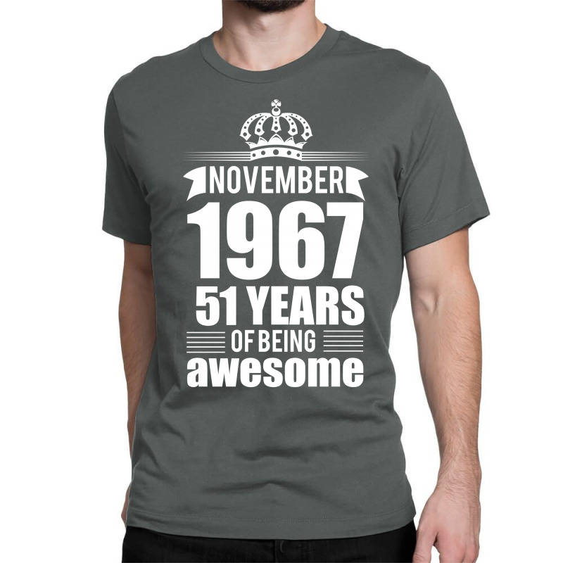 November 1967 51 Years Of Being Awesome Classic T-shirt | Artistshot