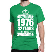 November 1976 42 Years Of Being Awesome Classic T-shirt | Artistshot