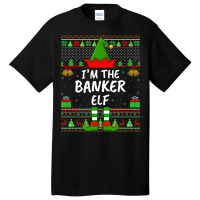 Funny Family Matching Ugly Im The Banker Elf Chris Basic T-shirt | Artistshot