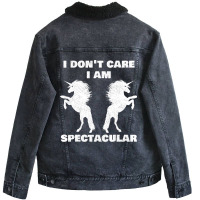 I Dont Care I Am Spectacular Unicorn Funny Gift Unisex Sherpa-lined Denim Jacket | Artistshot