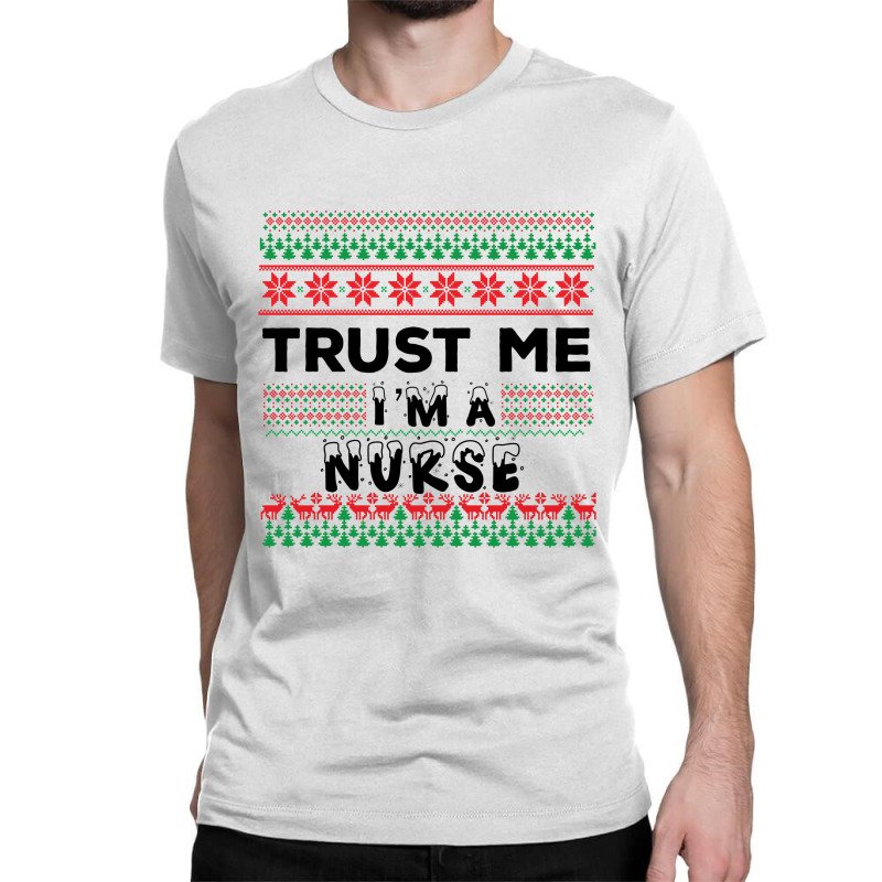 Trust Me I'm A Nurse Classic T-shirt | Artistshot