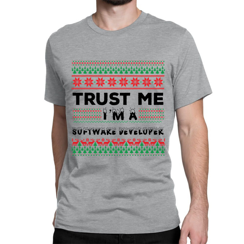 Trust Me I'm A Software Developer Classic T-shirt | Artistshot