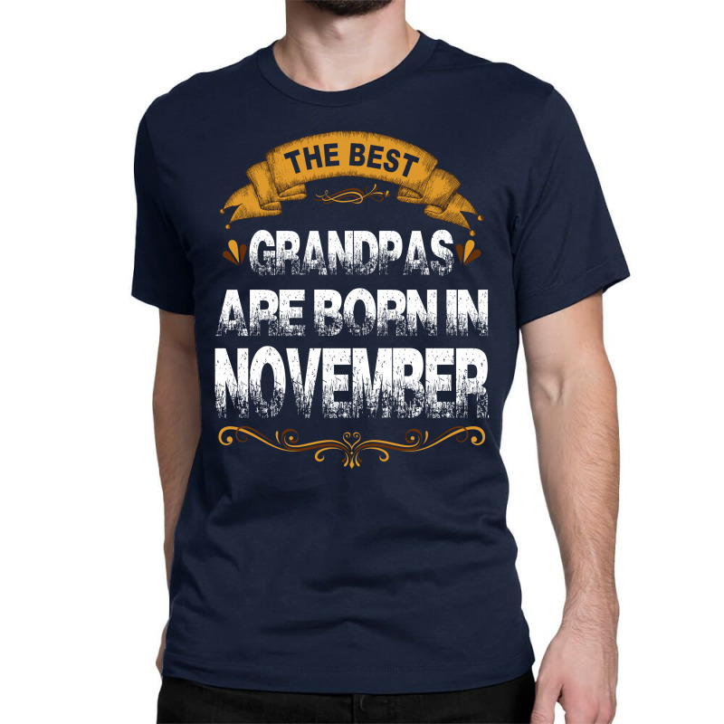 The Best Grandpas Are Born In November Classic T-shirt | Artistshot