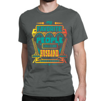 My Favorite People Calls Me Husband Classic T-shirt | Artistshot