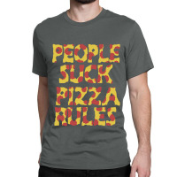 People Suck Pizza Rules Classic T-shirt | Artistshot