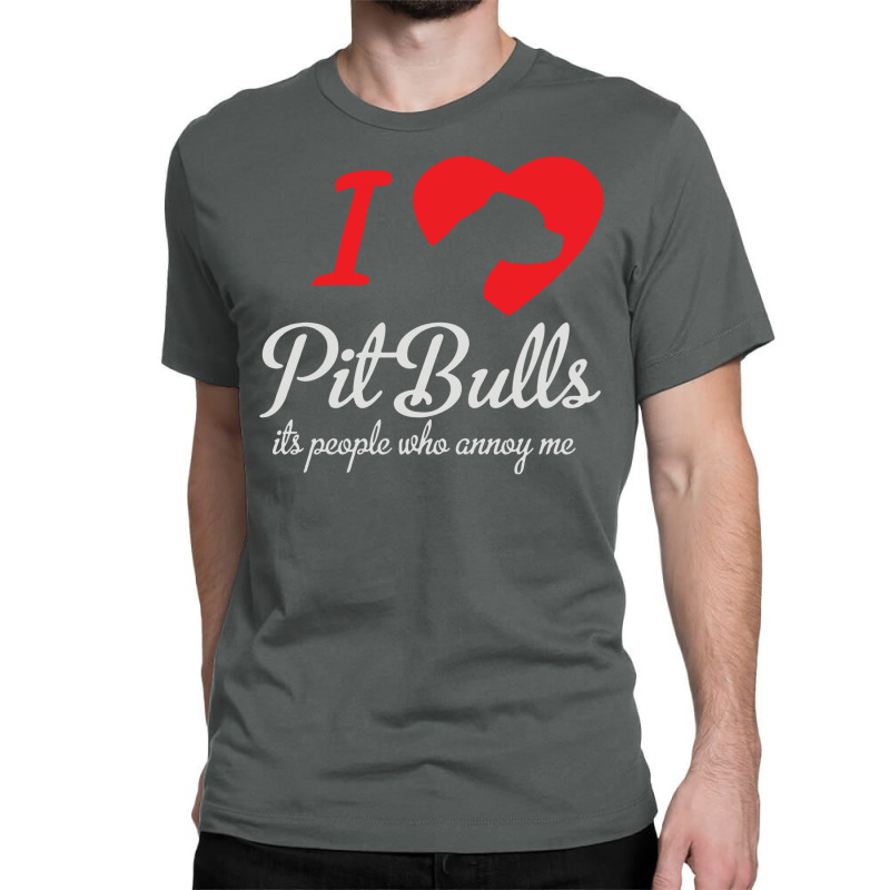 I Love Pitbulls Its People That Annoy Me Classic T-shirt by nbobatiga | Artistshot