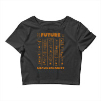 I Am The Future Archaeologist History Archaeology Crop Top | Artistshot