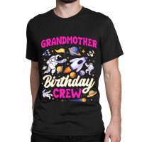 Grandmother Birthday Crew Space Party Astronaut Bd Classic T-shirt | Artistshot