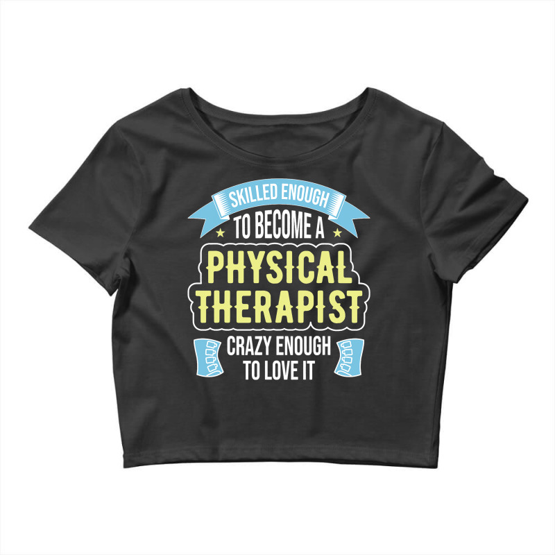 Funny Physical Therapist Physical Therapy Crop Top by FAWNDACRAMER | Artistshot