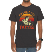 Funny Will Weld For Tacos Mexican Food Lover Welde Vintage T-shirt | Artistshot