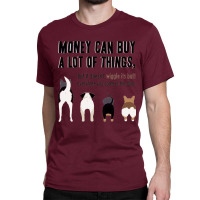 Money Can Buy A Lot Of Things, Classic T-shirt | Artistshot