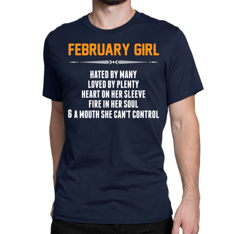 February Girl Hated By Many Classic T-shirt | Artistshot