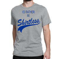 Shirtless Classic T-shirt | Artistshot