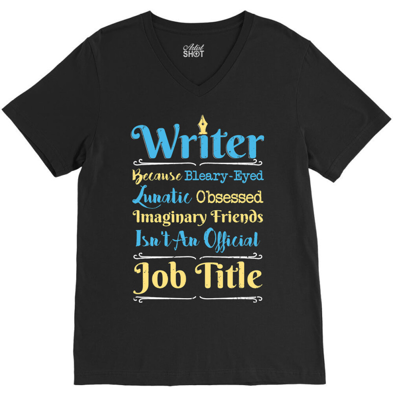 I Am Writer Author Funny Writers Gift V-neck Tee | Artistshot