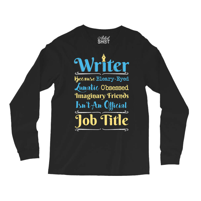 I Am Writer Author Funny Writers Gift Long Sleeve Shirts | Artistshot