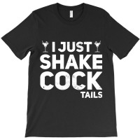 I Just Shake Cocktails Bartender Bar Bartending Ba T-shirt | Artistshot