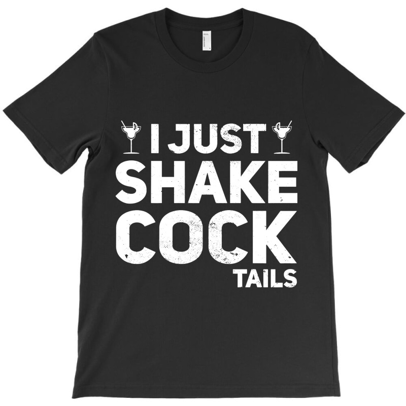 I Just Shake Cocktails Bartender Bar Bartending Ba T-shirt | Artistshot