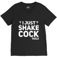 I Just Shake Cocktails Bartender Bar Bartending Ba V-neck Tee | Artistshot