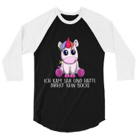 I Kam Sah Und Hatte Direkt Keinen Bock Unicorn 3/4 Sleeve Shirt | Artistshot