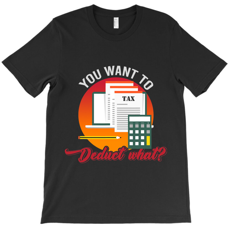 Funny Tax Season Taxation Gift Idea Taxes T-shirt | Artistshot