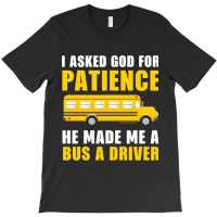 I Asked God For Patience Funny School Bus Driver M T-shirt | Artistshot