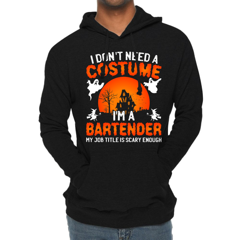 I Dont Need A Costume Im A Bartender Funny Scary H Lightweight Hoodie | Artistshot