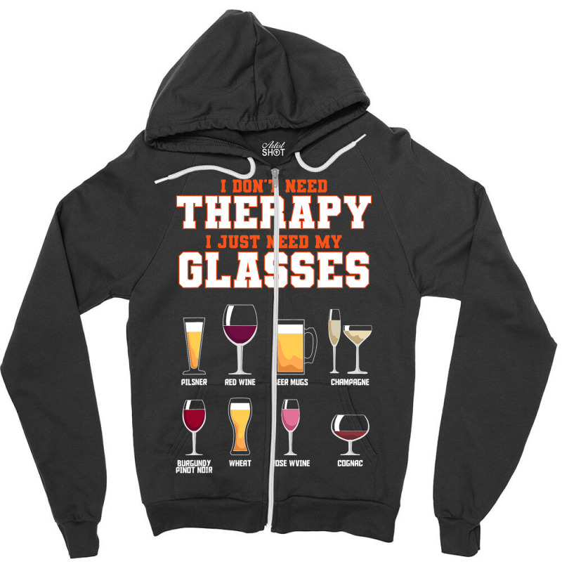 I Dont Need Therapy I Just Need My Glasses Beer Dr Zipper Hoodie | Artistshot