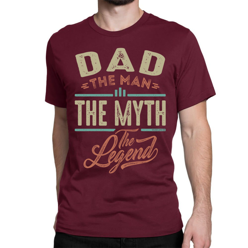 Dad The Myth The Legend Classic T-shirt | Artistshot