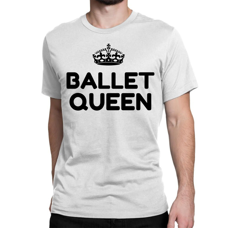 Ballet Queen Classic T-shirt by Perfect Designers | Artistshot