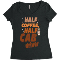 Funny Taxi Half Coffee Half A Cab Driver Women's Triblend Scoop T-shirt | Artistshot