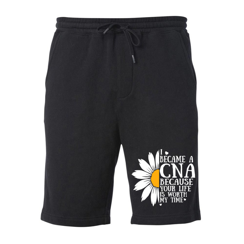 I Became A Cna Because Your Life Is Worth My Time  Fleece Short | Artistshot