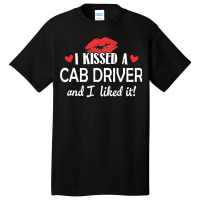 I Kissed A Cab Driver Design Married Dating Annive Basic T-shirt | Artistshot