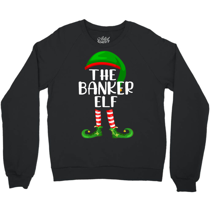 Funny The Banker Elf Matching Family Christmas Crewneck Sweatshirt by ERICJONES | Artistshot